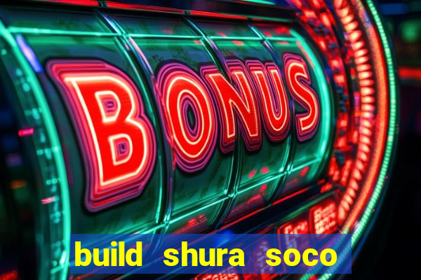 build shura soco furac o